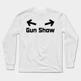 Gun Show Design Long Sleeve T-Shirt